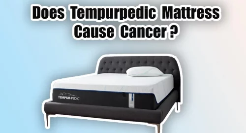 Does Tempurpedic Mattress Cause Cancer ?
