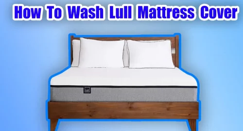 How to wash lull mattress cover