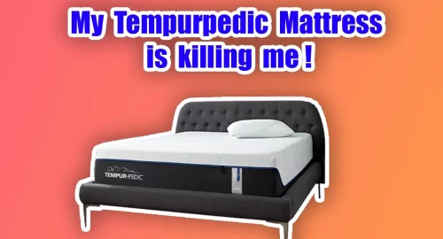 My Tempurpedic mattress is killing me