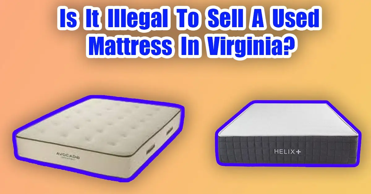 Is It Illegal To Sell A Used Mattress In Virginia?