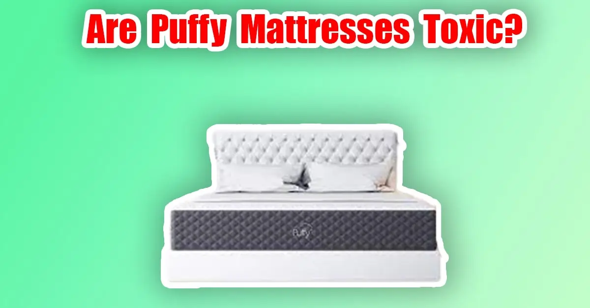 are puffy mattresses toxic
