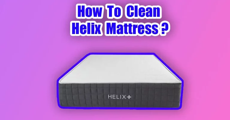 How To Clean Helix Mattress