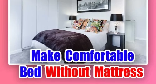 Make Comfortable Bed Without Mattress