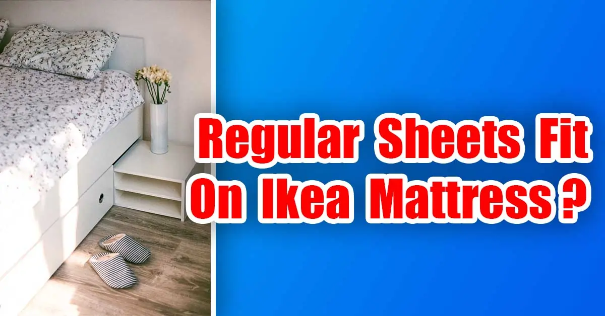 Regular Sheets Fit On Ikea Mattress