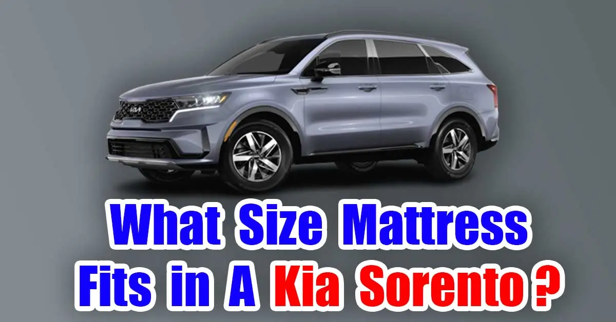 What Size Mattress Fits in A Kia Sorento