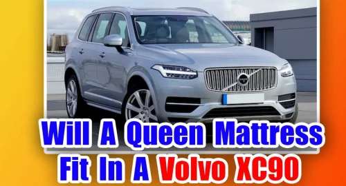 Will A Queen Mattress Fit In A Volvo XC90
