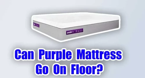 Can Purple Mattress Go On Floor?