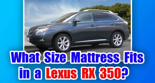 What Size Mattress Fits in a Lexus RX 350?