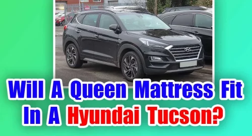 Will A Queen Mattress Fit In A Hyundai Tucson?