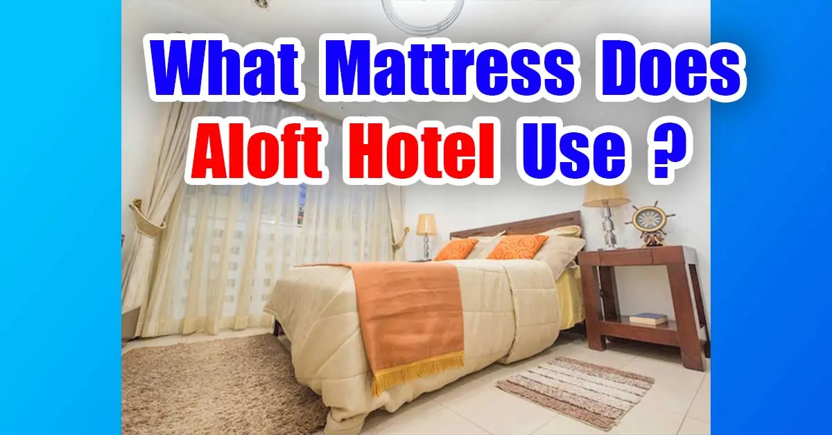 What Mattress Does Aloft Hotel Use