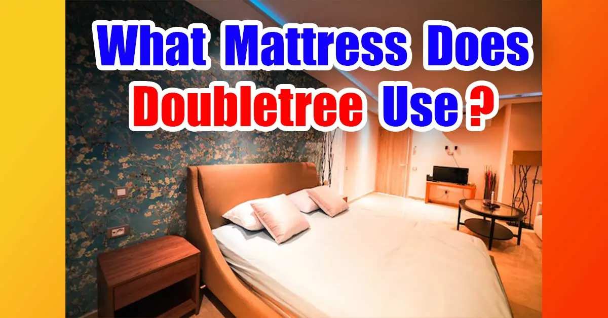 What Mattress Does Doubletree Use