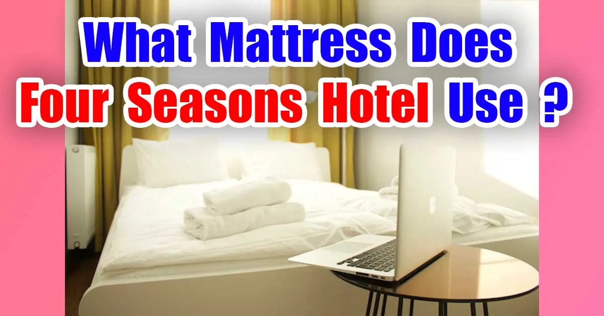 What Mattress Does Four Seasons Hotel Use
