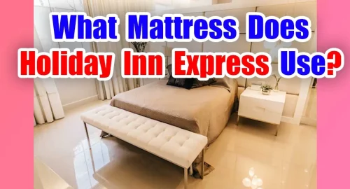What Mattress Does Holiday Inn Express Use