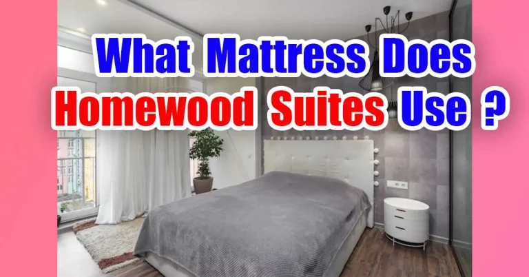 What Mattress Does Homewood Suites Use