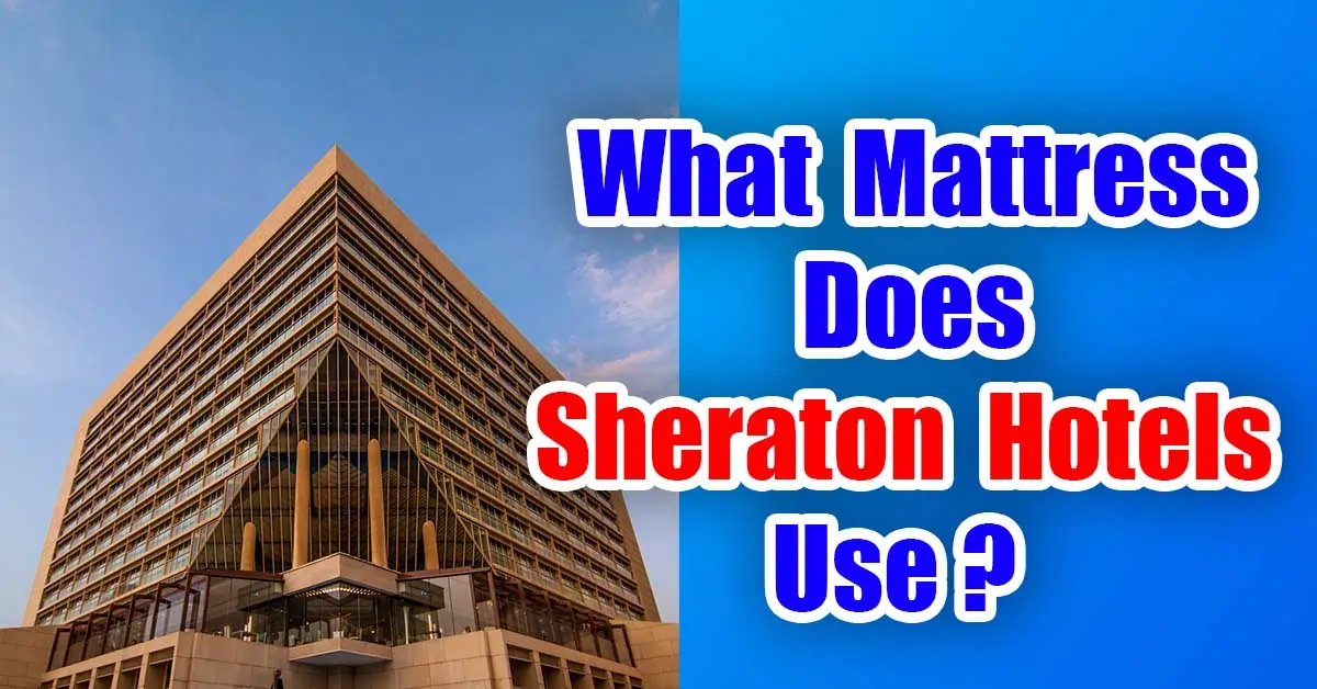 What Mattress Does Sheraton Hotels Use