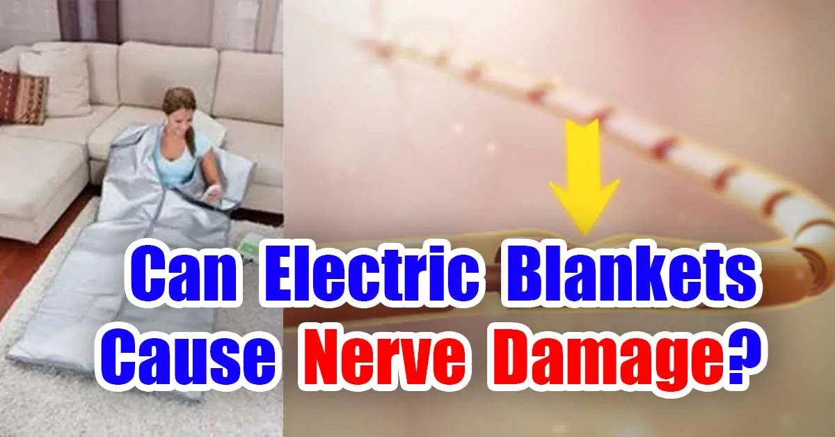Can electric blankets cause nerve damage