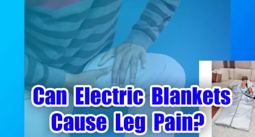 Electric Blankets Cause Leg Pain