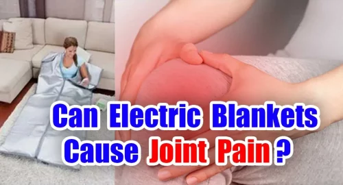 Can Electric Blankets Cause Joint Pain?